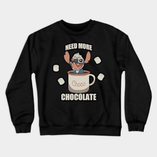 Need more chocolate Crewneck Sweatshirt